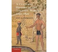 A Cultural History of the Atlantic World, 1250-1820