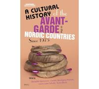 A Cultural History of the Avant-Garde in the Nordic Countries Since 1975