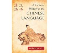 A Cultural History of the Chinese Language by Sharron Gu Sharron Gu (Auteur)