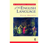 A Cultural History of the English Language Gerry Knowles (Auteur)