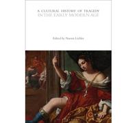 A Cultural History Of Tragedy In The Early Modern Age