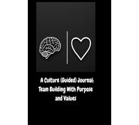 A Culture Journal: Building Teams with Purpose and Values: Virtues Vol. 1