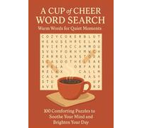 A CUP of CHEER WORD SEARCH Warm Words for Quiet Moments: 100 Comforting Puzzles to Soothe Your Mind and Brighten Your Day