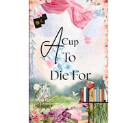 A Cup To Die For: A Killer's Recipe For Revenge