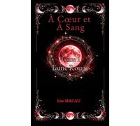 À Cœur et à Sang - Tome 1 : Lune Rouge: Romantasy YA - Vampires, magie ancestrale et amour interdit