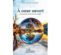 Junior Collinet Makosso – À cœur ouvert: Témoignage du fils d’un messager – Broché