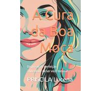 A Cura da Boa Moça: Da prisão da perfeição à liberdade de ser você mesma!