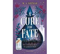 A Cure for Fate: Das verborgene Herz der goldenen Stadt Roman | Cosy Romantasy mit wunderschönem Setting Prag - für Fans von »A Dark and Secret Magic« - M.A. Kuzniar - HarperCollins eBook - ebook (ePu