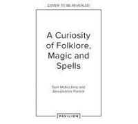 A Curiosity Of Folklore, Magic And Spells