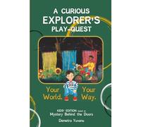 A CURIOUS EXPLORER'S PLAY-QUEST: Your World. Your Way.
