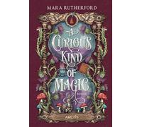 A Curious Kind Of Magic: Unwiderstehliche Cozy Fantasy ab 13 voller Magie, Abenteuer und Romantik