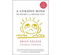 A Curious Mind: The Secret to a Bigger Life