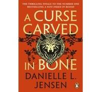 Danielle L. Jensen – A Curse Carved in Bone – Suite du best-seller n°1 du Sunday Times – Broché