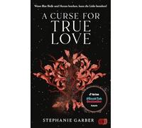 A Curse for True Love: Das fulminante Finale der romantischen Fantasy-Bestsellerserie. TikTok made me buy it.