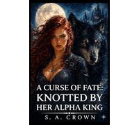 A Curse of Fate: Knotted by Her Alpha King