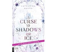 A Curse of Shadows and Ice - Catharina Maura - LYX.digital - ebook (ePub) - Livre
