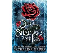 A Curse of Shadows and Ice From BookTok favourite Catharina Maura comes a spicy and enchanting Beauty and the Beast retelling! - Catharina Maura - Gollancz - ebook (ePub) - Livre
