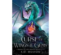 A Curse of Wings & Gems: A Cursed Royals Fantasy Romance a BRIDES OF THE DRAGON KINGS novel, #2 - S.D. Huston - Literary Dawn Press LLC - ebook (ePub) - Livre