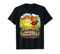 A Cute Chick and an Old Rooster Live Here - Funny Farm T-Shirt