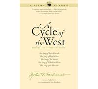 A Cycle of the West: Bison Classic Edition: The Song of Three Friends, The Song of Hugh Glass, The Song of Jed Smith, The Song of the Indian Wars, The Song of the Messiah