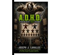 A.D.H.D.: Attention Deficit Human Disconnect: A Sociological Manifesto and Field Guide on Presence, Realitween, the Cultural House of Mirrors, and the Quiet Insanity of Modern Connection.