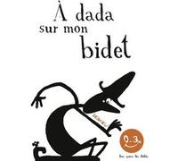 A dada sur mon bidet