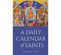 A Daily Calendar of Saints: A Synaxarion for Today's North American Church