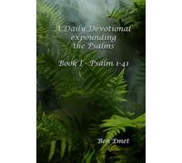 A Daily Devotional expounding Psalms: Volume I - Psalm 1-41