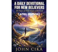 A Daily Devotional For New Believers (April Edition): 30 Days Of First Steps With God