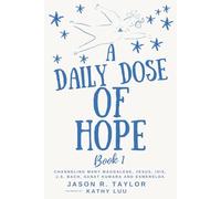 A Daily Dose of Hope Book 1: Channeling Mary Magdalene, J.S. Bach, Sanat Kumara, Jesus, Isis and Esmerelda