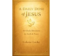 A Daily Dose of Jesus: 365 Days of Reflection, Strength, and Renewal