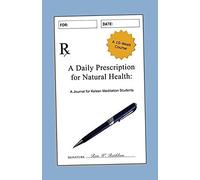 A Daily Prescription For Natural Health: A Journal For Kelee(R) Meditation Students