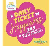 A Daily Ticket to Happiness: 365 Tear-Off Ways to Treat Yourself