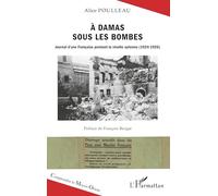 A Damas sous les bombes: Journal d'une Française pendant la révolte syrienne (1924-1926)