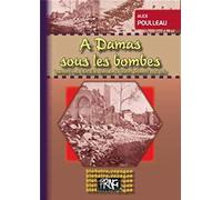 A Damas sous les bombes, journal d'une Française pendant la révolte syrienne (1924-1926)