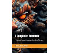 A Dança Das Sombras: Psicologia, Neurociência E Um Demônio Tibetano
