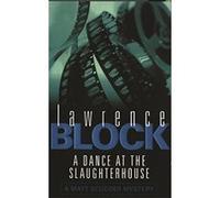 A Dance At The Slaughterhouse (Matt Scudder Mystery) Block, Lawrence (Auteur)