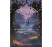 A Dance of Hearts: The Courtship and Marriage of Lord Edward and Lady Cassandra Ashbourne