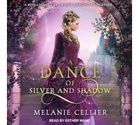 A Dance of Silver and Shadow: A Retelling of the Twelve Dancing Princesses (Beyond the Four Kingdoms)