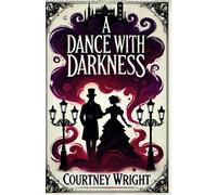 A Dance With Darkness: A Love Story Forged In Blood And Shadows
