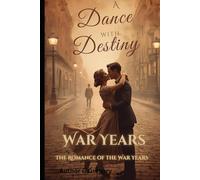 A Dance with Destiny: The Romance of the War Years