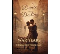 A Dance with Destiny: The Romance of the War Years