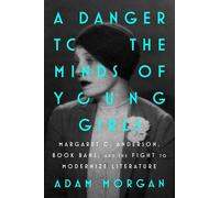 A Danger to the Minds of Young Girls Margaret C. Anderson, Book Bans, and the Fight to Modernize Literature - Adam Morgan - Atria/One Signal Publishers - ebook (ePub) - Livre