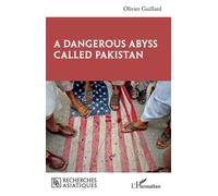 A Dangerous Abyss Called Pakistan - Olivier Guillard - L'harmattan - broché - Essai