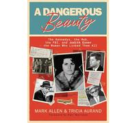 A Dangerous Beauty: The Kennedys, the Mob, the FBI, and Judith Exner-the Woman Who Linked Them All