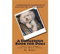 A Dangerous Book for Dogs Train Your Humans The Bandit Method - Cathy Burnham Martin - Amazon Digital Services LLC KDP - Livre en Anglais Cathy Burnham MartinCathy Burnham Martin (Auteur)