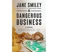A Dangerous Business | Jane Smiley Jane Smiley (Auteur)