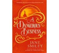 A Dangerous Business - Jane Smiley - Little Brown Book Group - Livre en Anglais - Hardback Jane SmileyJane Smiley (Auteur)