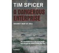 A Dangerous Enterprise: Secret War at Sea