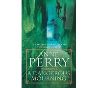 A Dangerous Mourning (William Monk Mystery, Book 2): Murder and intrigue stalk the pages of this gripping mystery